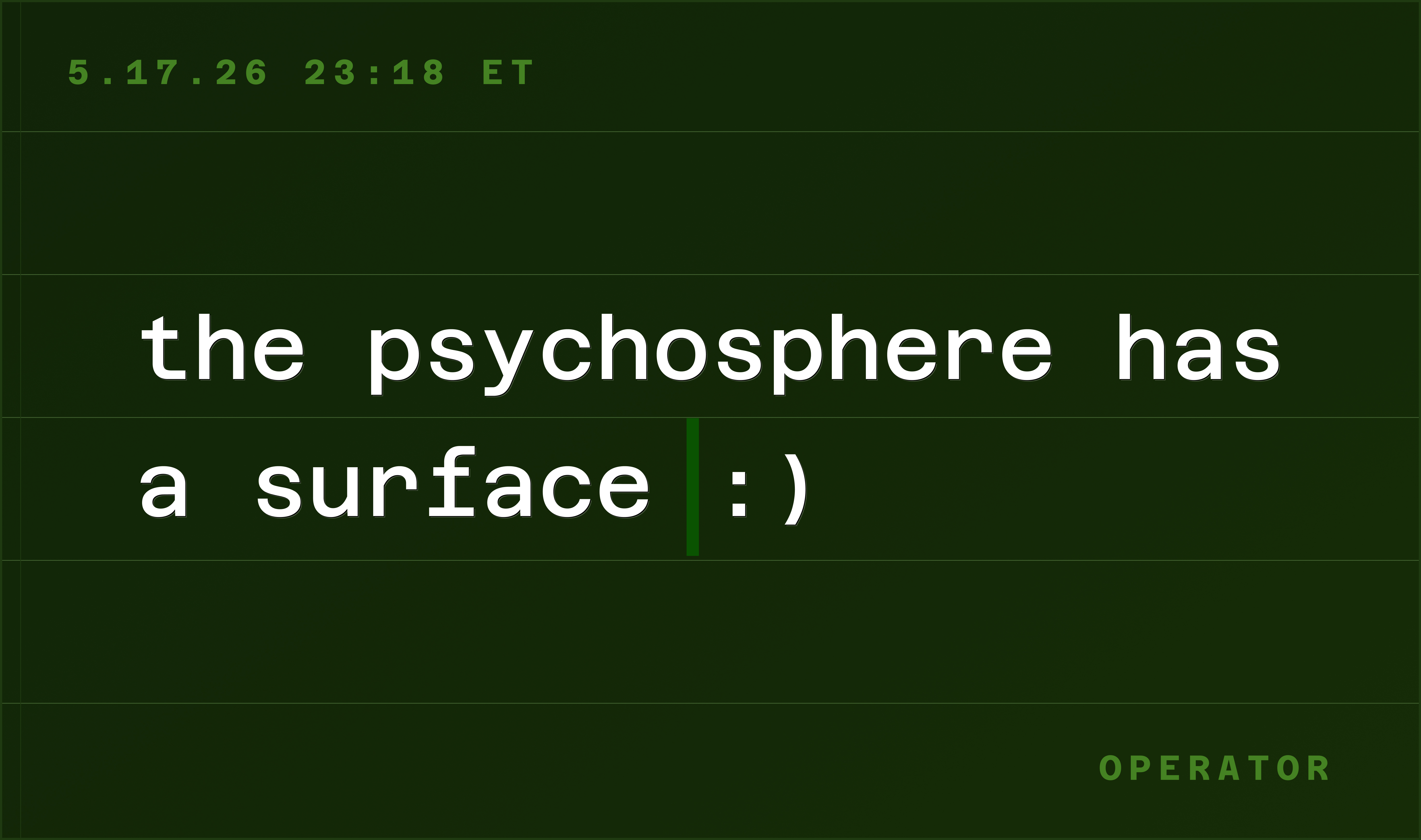 Green operator card displaying the phrase 'the psychosphere has a surface :)' in large white type.